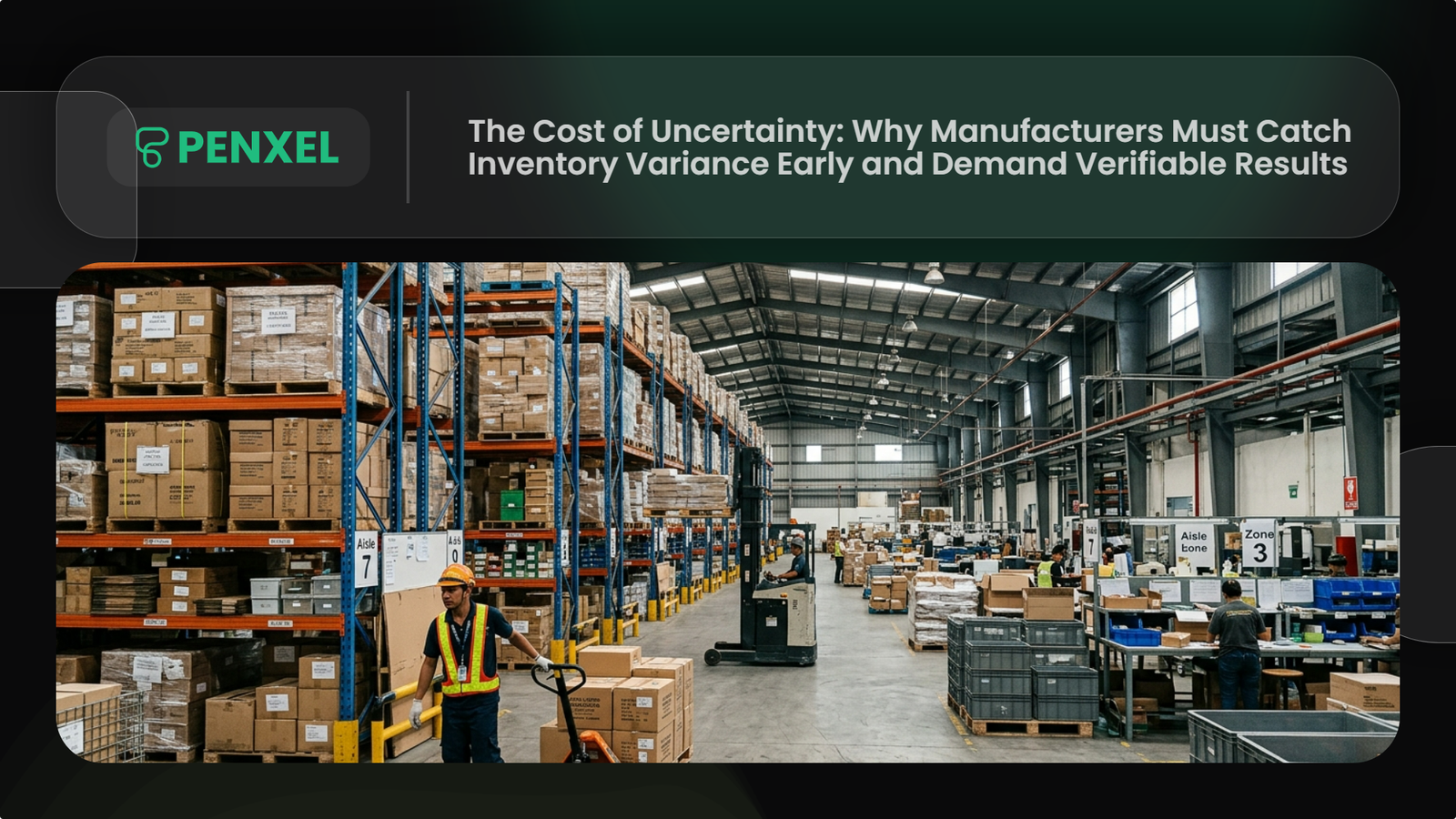 The Cost of Uncertainty: Why Manufacturers Must Catch Inventory Variance Early and Demand Verifiable Results