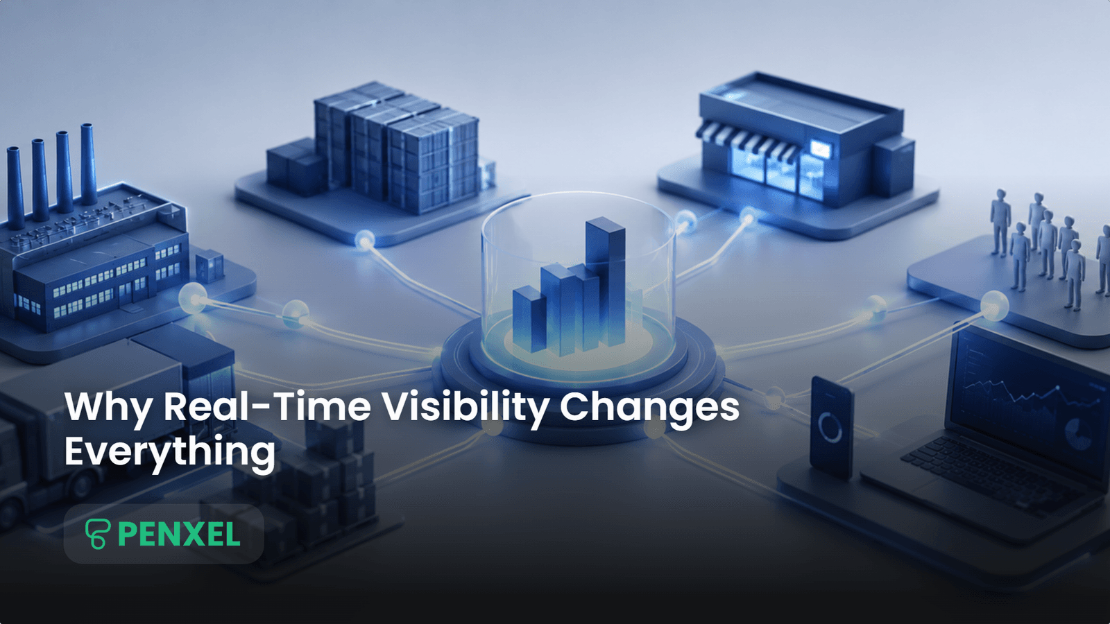 Why Real-Time Visibility Changes Everything